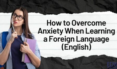 How to Overcome Anxiety When Learning a Foreign Language (English)