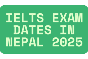 IELTS Exam Dates in Nepal 2025