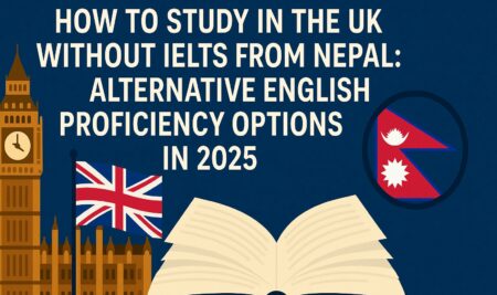 How to Study in the UK Without IELTS from Nepal: Alternative English Proficiency Options in 2025