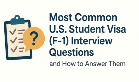 Most common U.S. Student Visa (F-1) Interview Questions- And How to Answer Them