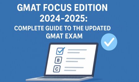 GMAT Focus Edition 2024–2025: Complete Guide to the Updated GMAT Exam